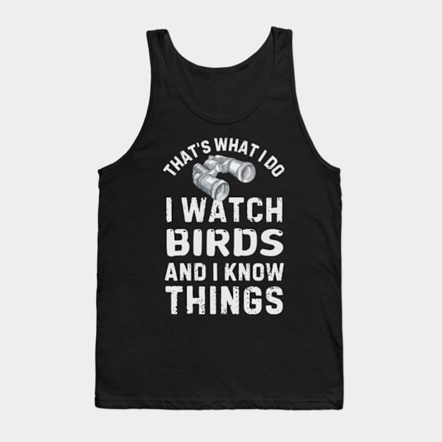 I Watch Birds And I Know Things Tank Top by Teewyld